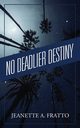 No Deadlier Destiny, Fratto Jeanette A