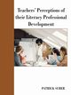 Teachers' Perceptions of Their Literacy Professional Development, Suber Patrick