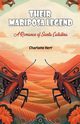 Their Mariposa Legend A Romance of Santa Catalina, Herr Charlotte