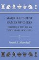 Marshall's Best Games of Chess, Marshall Frank J.