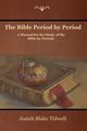The Bible Period by Period, Tidwell Josiah Blake