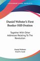 Daniel Webster's First Bunker Hill Oration, Webster Daniel