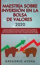 Maestra sobre inversin en la bolsa de valores 2020, AVENA GREGORIO