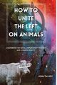 How to Unite the Left on Animals, Tallent John