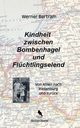 Kindheit zwischen Bombenhagel und Flchtlingselend, Bertram Werner