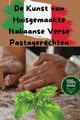 De Kunst van Huisgemaakte Italiaanse Verse Pastagerechten, Sanne de Vries