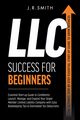 LLC Success For Beginners, Smith J.R.