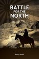 BATTLE FOR THE NORTH, SMITH BARRY