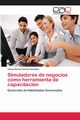 Simuladores de negocios como herramienta de capacitacin, Garca Gonzlez Venus Karina
