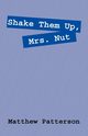 Shake Them Up, Mrs. Nut, Patterson Matthew