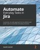 Automate Everyday Tasks in Jira, Cantrell Gareth