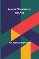 Seven Discourses on Art, Reynolds Sir Joshua