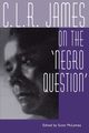 C. L. R. James on the Negro Question, 