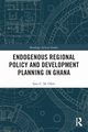Endogenous Regional Policy and Development Planning in Ghana, Ofori Sam