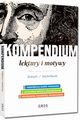 Kompendium - lektury i motywy - liceum/technikum, 