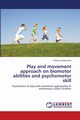 Play and movement approach on biomotor abilities and psychomotor skill, Sreeraman Ponson