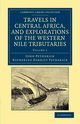 Travels in Central Africa, and Explorations of the Western Nile Tributaries, Petherick John