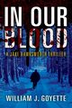 In Our Blood, Goyette William J