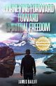 Journeying Forward Toward Spiritual Freedom, Bailiff James D.