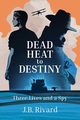 Dead Heat to Destiny, Rivard J.B.