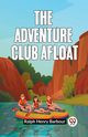 The Adventure Club Afloat, Henry Barbour Ralph