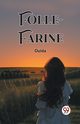 Folle-Farine, Ouida