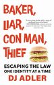 BAKER, LIAR, CON MAN, THIEF, Adler D.J.