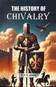 The History Of Chivalry, James G. P. R.