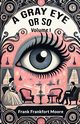 A Gray Eye Or So Volume I, Moore Frank Frankfort