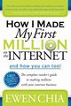 How I Made My First Million on the Internet and How You Can Too!, Chia Ewen