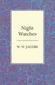 Night Watches, Jacobs W. W.