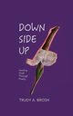 DOWN SIDE UP, Brosh Trudy A.