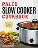 PALEO SLOW COOKER COOKBOOK, Reaves Janet