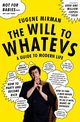 The Will to Whatevs, Mirman Eugene