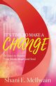 It's Time To Make a Change, McIlwain Shani E