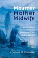 Mourner, Mother, Midwife, Claassens L. Juliana M.