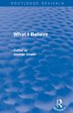 What I Believe (Routledge Revivals), 
