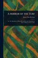 A Mirror of the Turf, Bertram James Glass