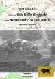 With the 8th Rifle Brigade from Normandy to the Baltic, Gillate Don