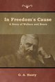 In Freedom's Cause, Henty G. A.