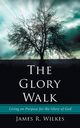 The Glory Walk, Wilkes James R.