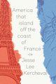 America that island off the coast of France, Kercheval Jesse lee