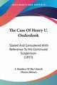 The Case Of Henry U. Onderdonk, A Member Of The Church