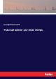 The cruel painter and other stories, MacDonald George