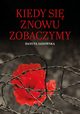 Kiedy si znowu zobaczymy, Sadowska Danuta