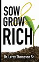 Sow and Grow Rich, Thompson Sr. Dr. Leroy