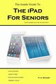 The Inside Guide to the iPad for Seniors, Stuart P. A.
