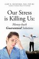 Our Stress Is Killing Us, Bickford Phd Fnpbc Gary R.