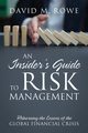 An Insider's Guide to Risk Management, Rowe David M