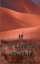 Live In the Moment, Kidston Olivia